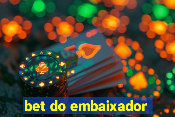 bet do embaixador