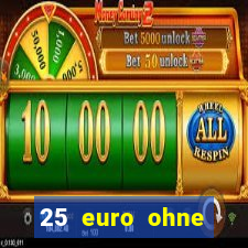 25 euro ohne einzahlung casino