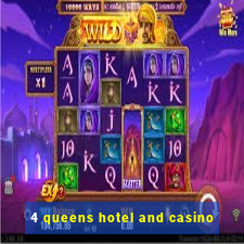 4 queens hotel and casino