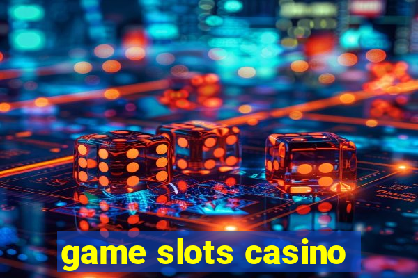 game slots casino