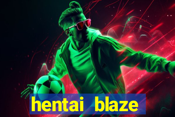 hentai blaze monster machine