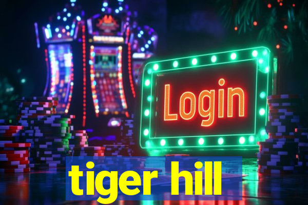 tiger hill