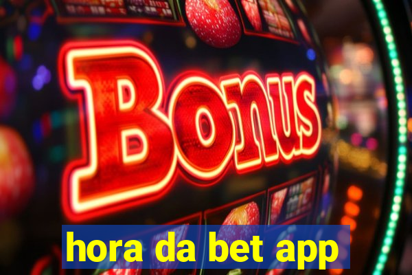 hora da bet app