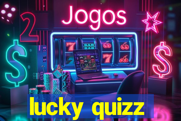 lucky quizz