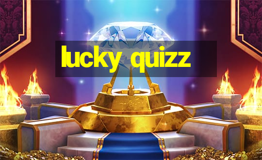 lucky quizz