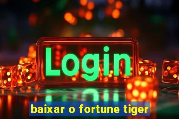 baixar o fortune tiger