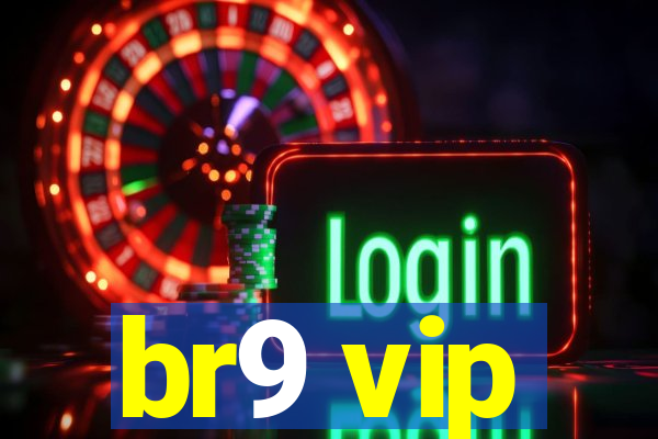 br9 vip