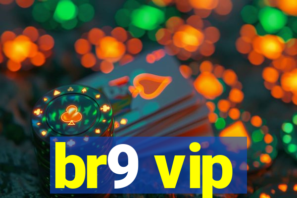 br9 vip