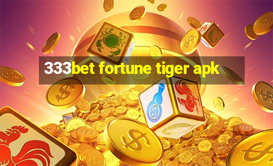 333bet fortune tiger apk