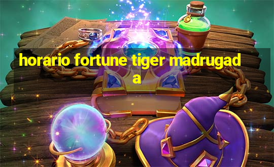 horario fortune tiger madrugada