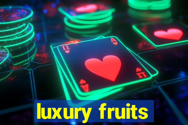 luxury fruits