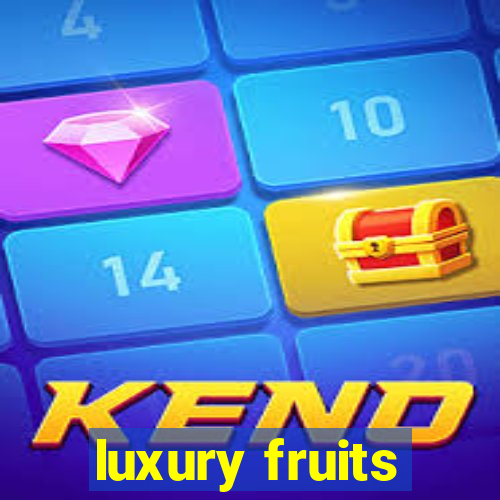 luxury fruits