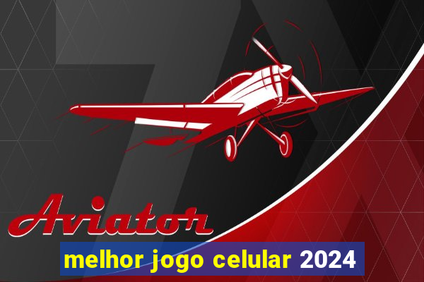 melhor jogo celular 2024