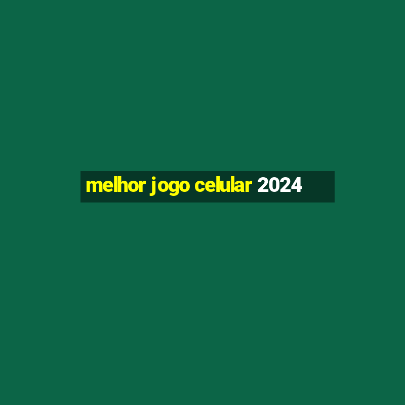 melhor jogo celular 2024