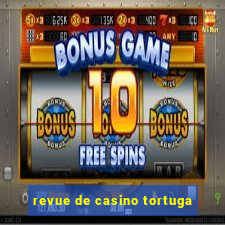 revue de casino tortuga