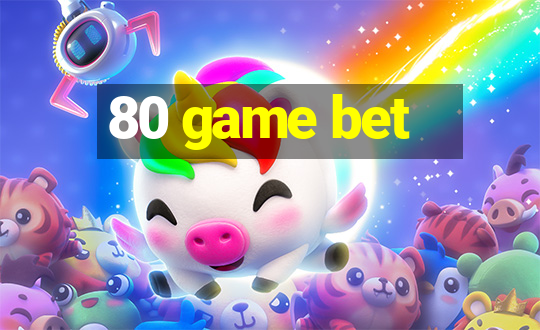 80 game bet