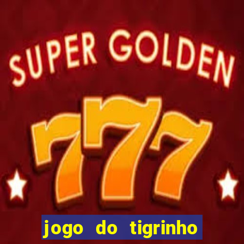 jogo do tigrinho da china