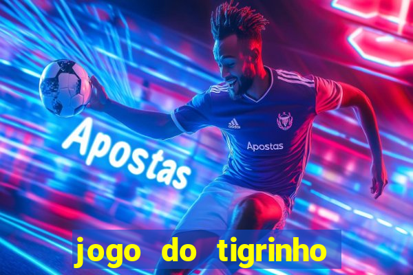 jogo do tigrinho da china