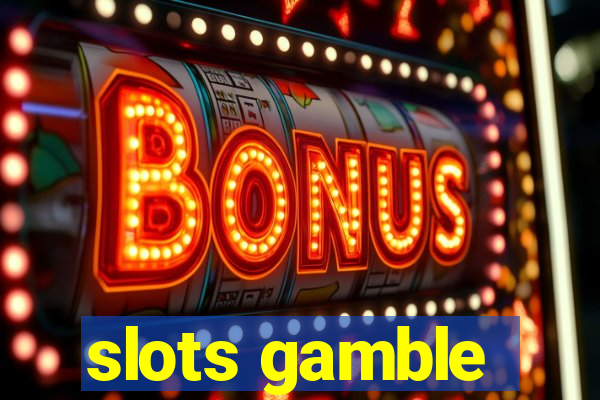 slots gamble