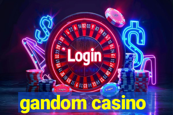 gandom casino