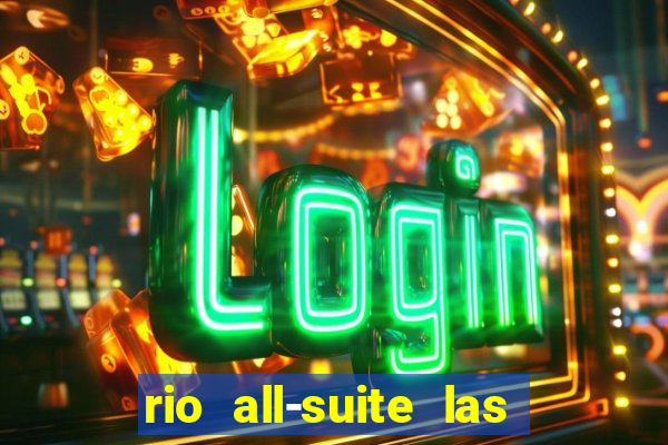 rio all-suite las vegas hotel & casino