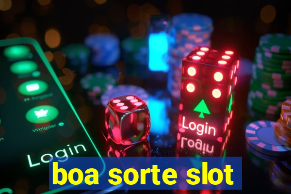 boa sorte slot