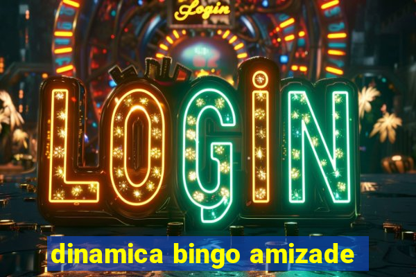 dinamica bingo amizade