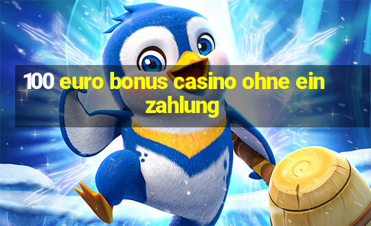 100 euro bonus casino ohne einzahlung