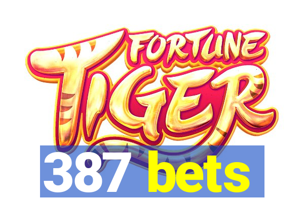 387 bets