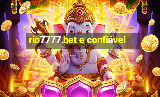 rio7777.bet e confiável