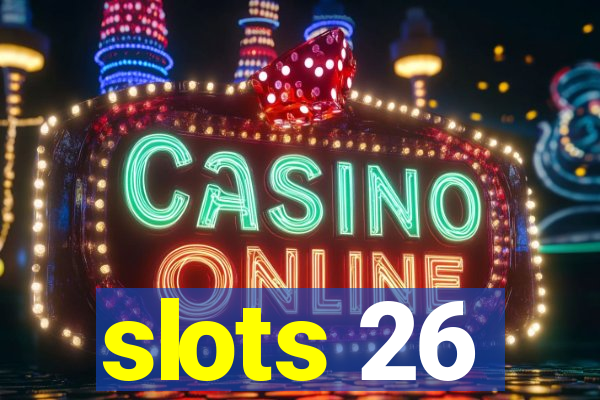 slots 26