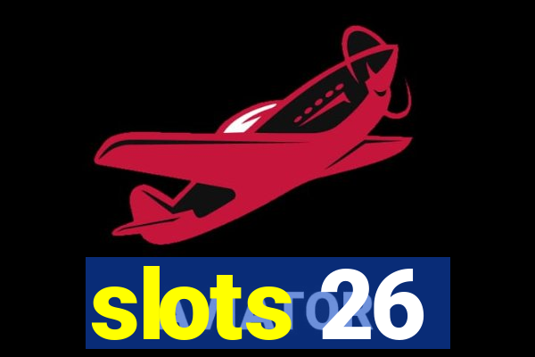 slots 26