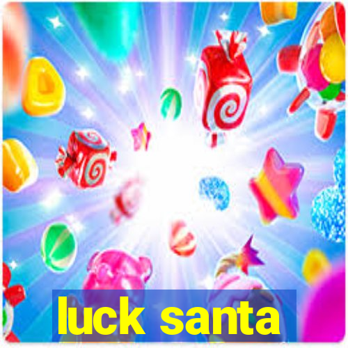 luck santa