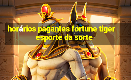 horários pagantes fortune tiger esporte da sorte