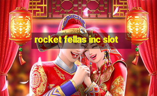 rocket fellas inc slot