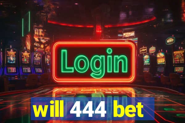 will 444 bet