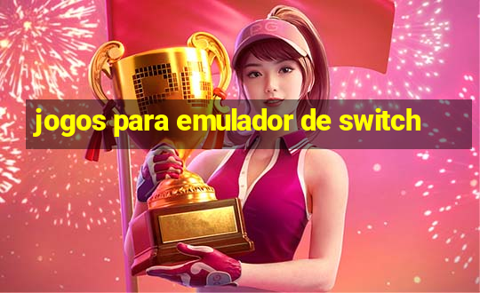 jogos para emulador de switch