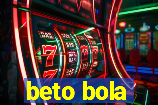 beto bola