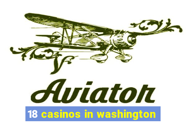 18 casinos in washington