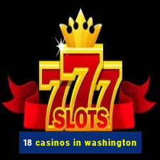 18 casinos in washington