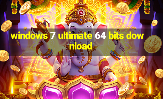 windows 7 ultimate 64 bits download