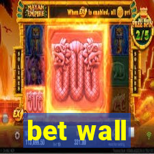 bet wall