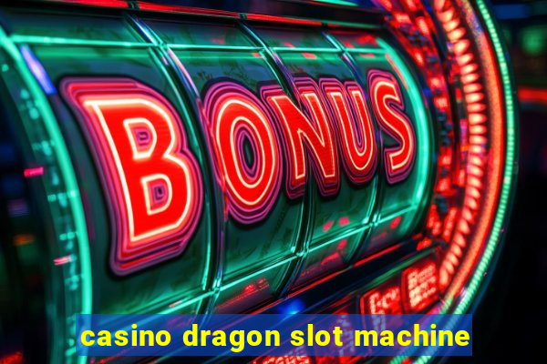 casino dragon slot machine