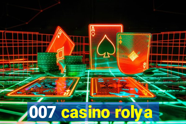 007 casino rolya