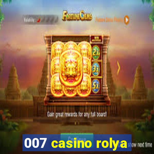 007 casino rolya