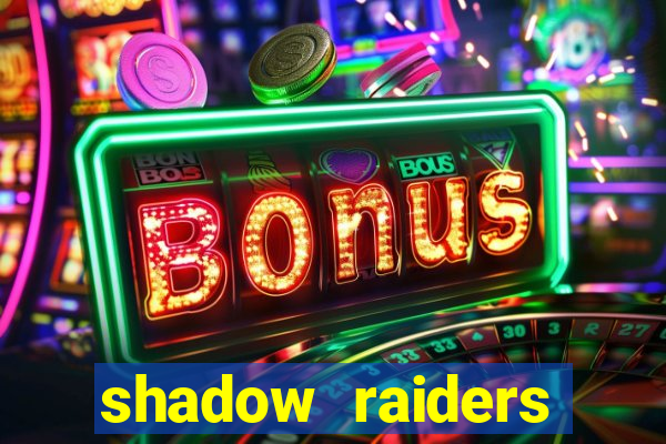 shadow raiders multimax review