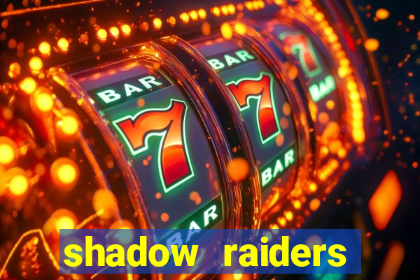 shadow raiders multimax review