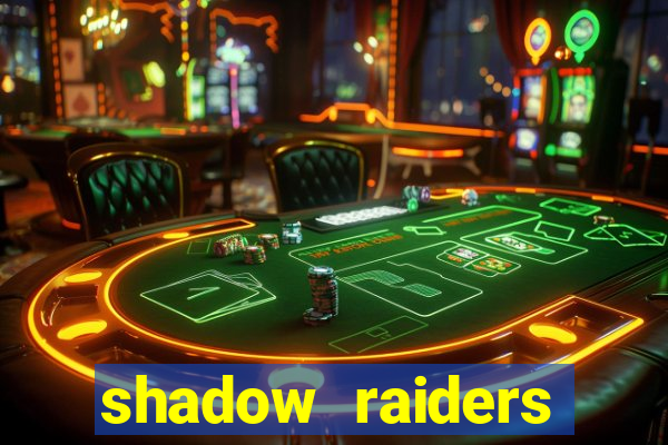 shadow raiders multimax review