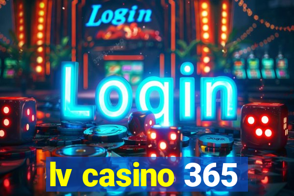 lv casino 365