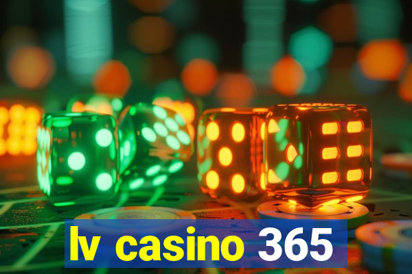 lv casino 365